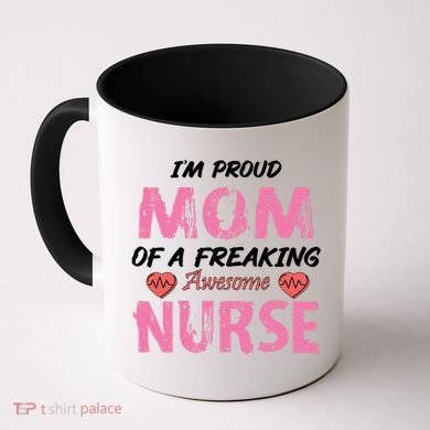 I'm A Proud Mom Of A Freaking Awesome Nurse Distressed Text Coffee Mug