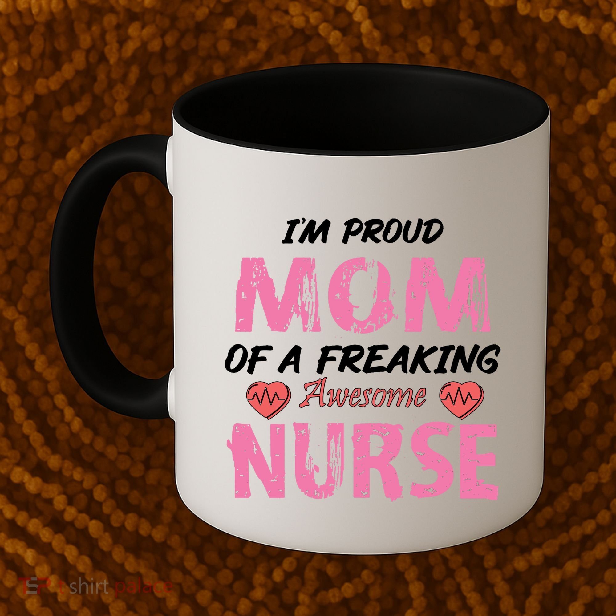 I'm A Proud Mom Of A Freaking Awesome Nurse Distressed Text Coffee Mug