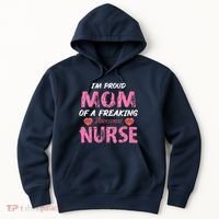 I'm A Proud Mom Of A Freaking Awesome Nurse Distressed Text Hoodie thumb 0