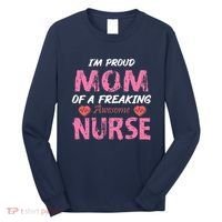 I'm A Proud Mom Of A Freaking Awesome Nurse Distressed Text Long Sleeve Shirt thumb 0