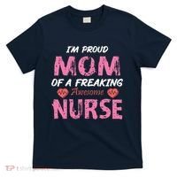 I'm A Proud Mom Of A Freaking Awesome Nurse Distressed Text T-Shirt thumb 0