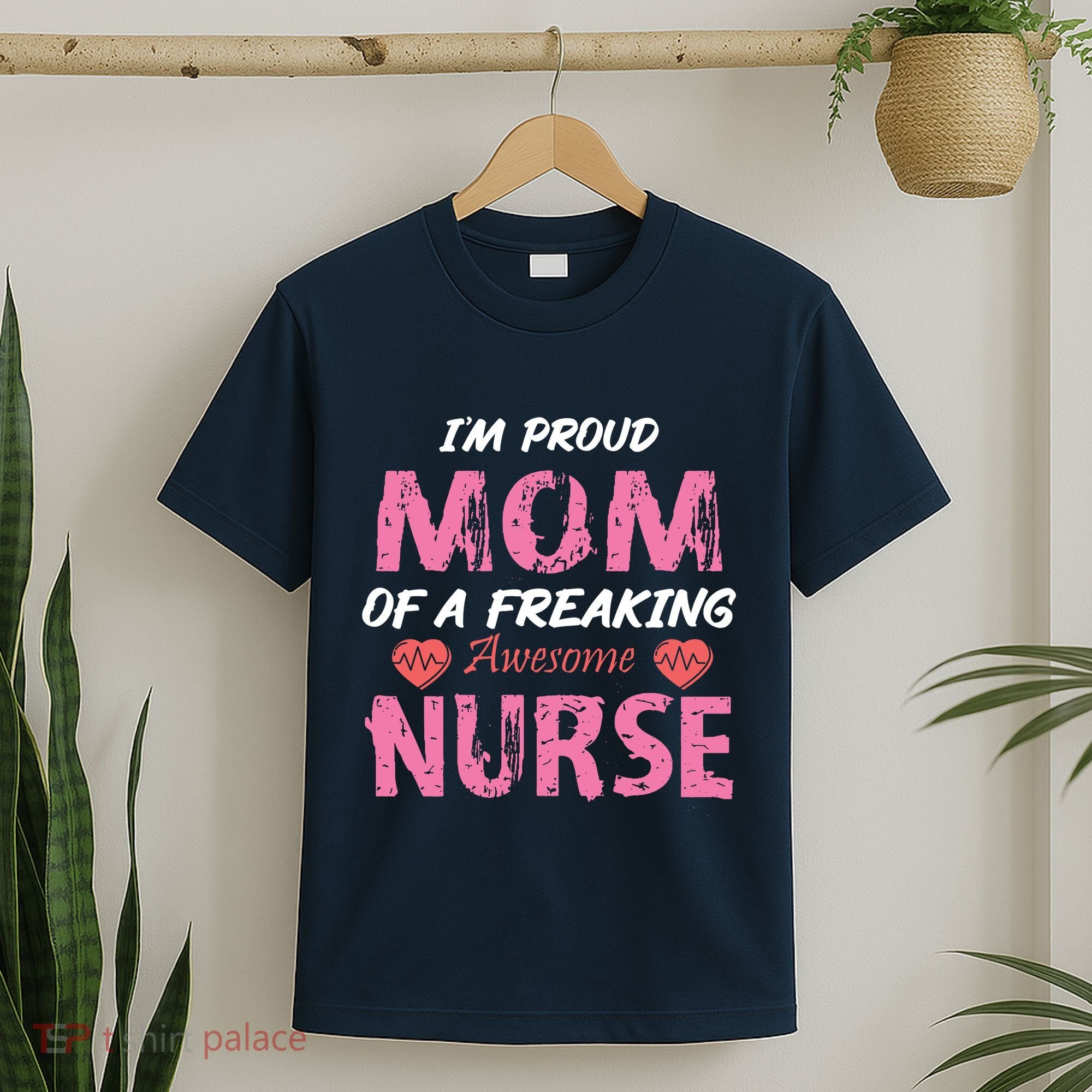 I'm A Proud Mom Of A Freaking Awesome Nurse Distressed Text T-Shirt