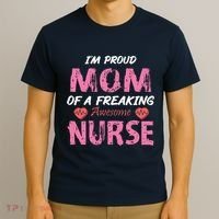 I'm A Proud Mom Of A Freaking Awesome Nurse Distressed Text T-Shirt thumb 3
