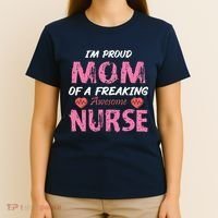 I'm A Proud Mom Of A Freaking Awesome Nurse Distressed Text T-Shirt thumb 4