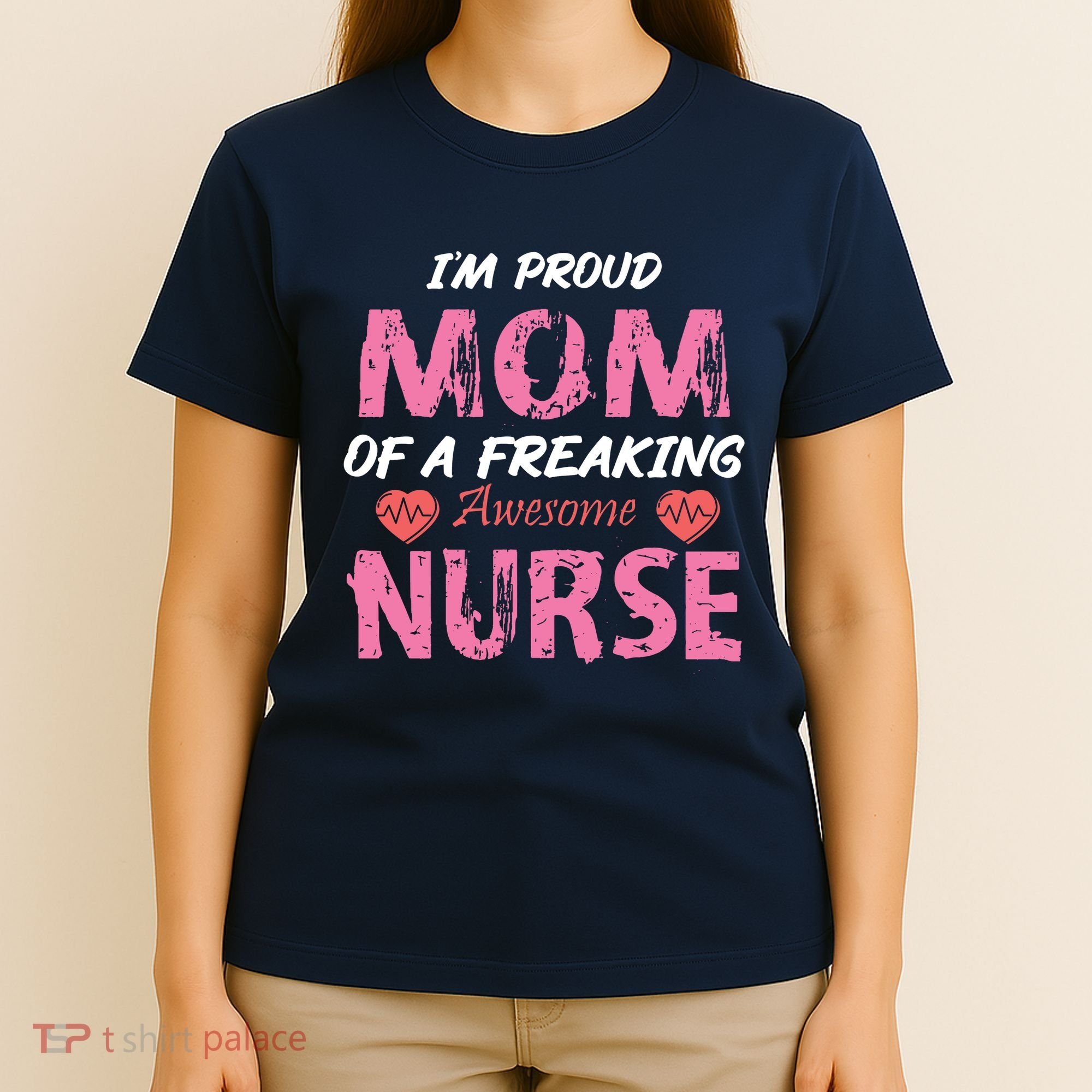 I'm A Proud Mom Of A Freaking Awesome Nurse Distressed Text T-Shirt