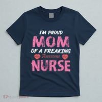 I'm A Proud Mom Of A Freaking Awesome Nurse Distressed Text T-Shirt thumb 5