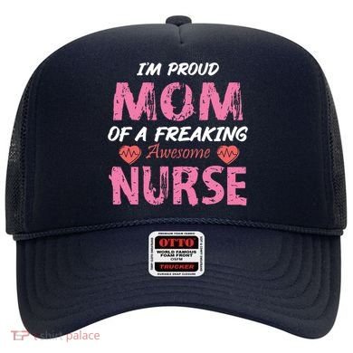 I'm A Proud Mom Of A Freaking Awesome Nurse Distressed Text Hat