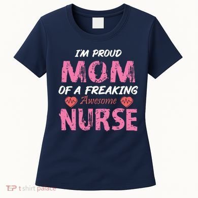 I'm A Proud Mom Of A Freaking Awesome Nurse Distressed Text Women's T-Shirt