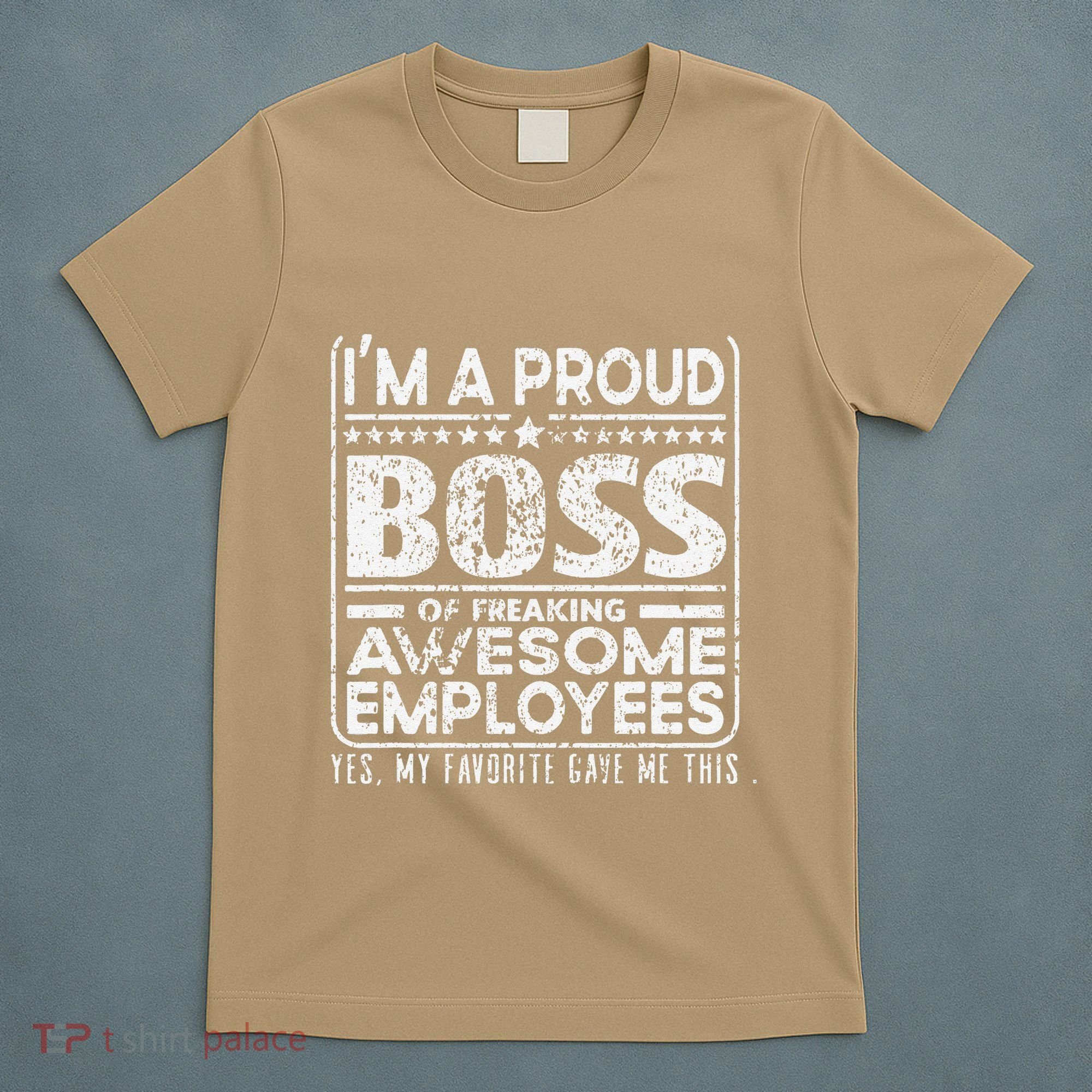 IM A Proud Boss Of Freaking Awesome Employees Office Gifts T-Shirt