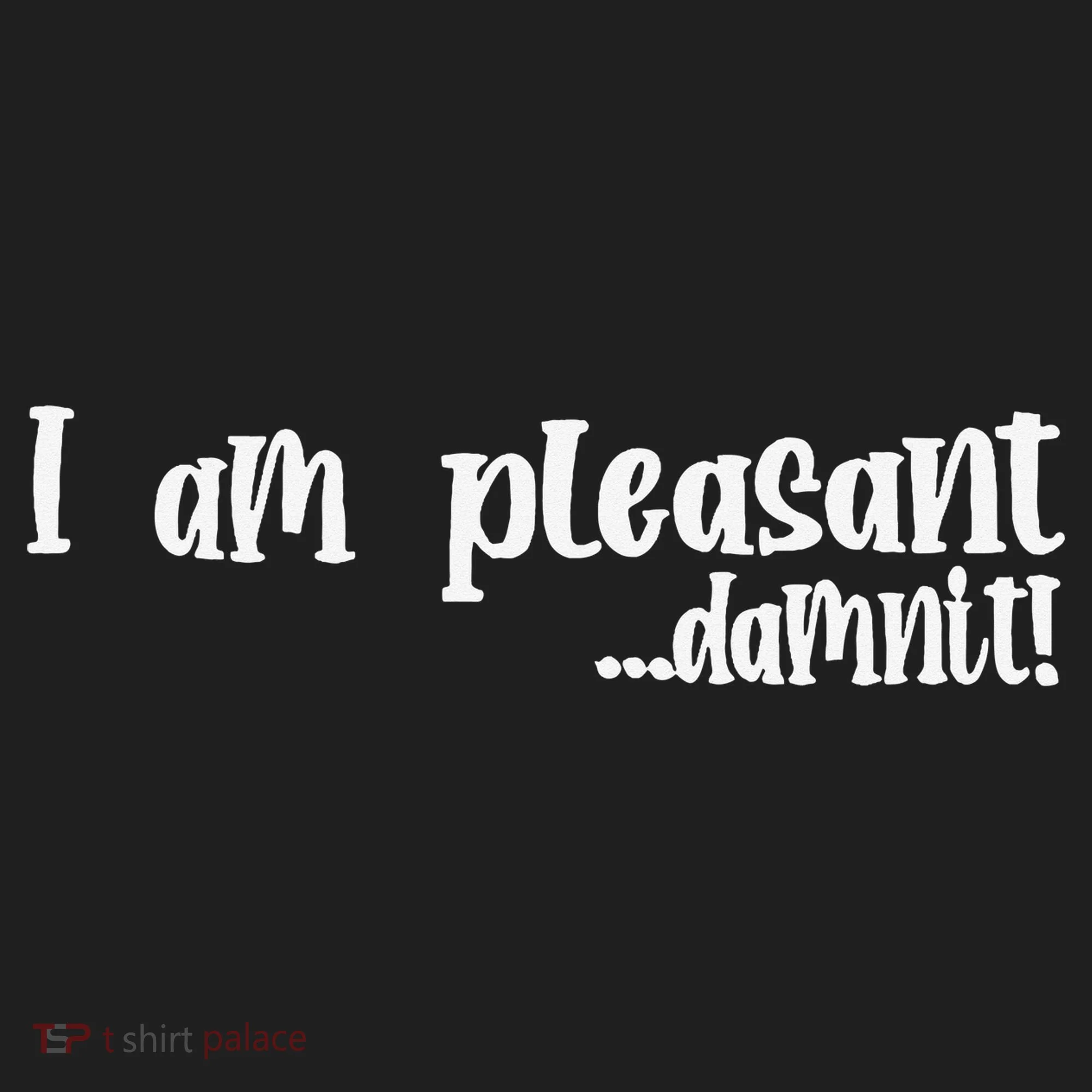 I Am Pleasant Damnit Women's Sweatshirt