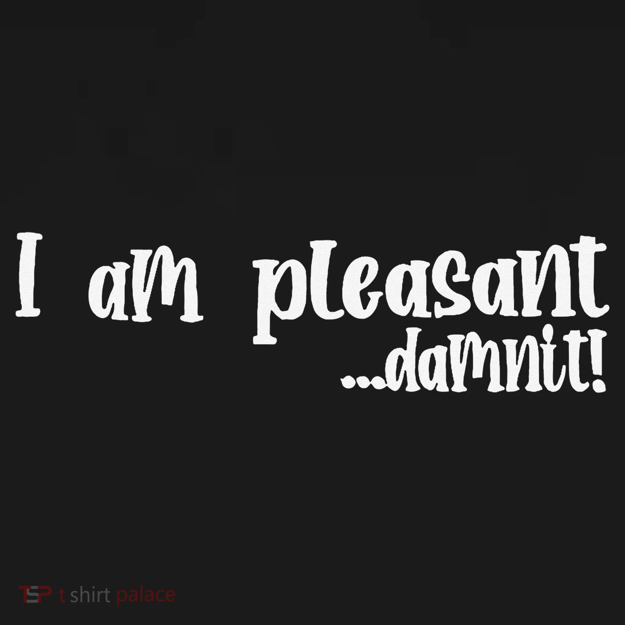 I Am Pleasant Damnit Bucket Hat