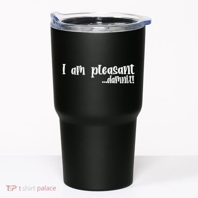 I Am Pleasant Damnit Tumbler