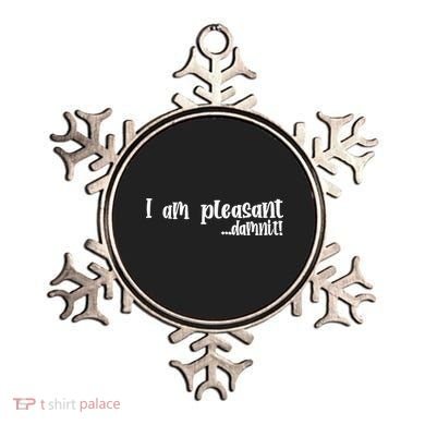 I Am Pleasant Damnit Ornament