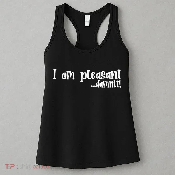 I Am Pleasant Damnit Women's Tank Top