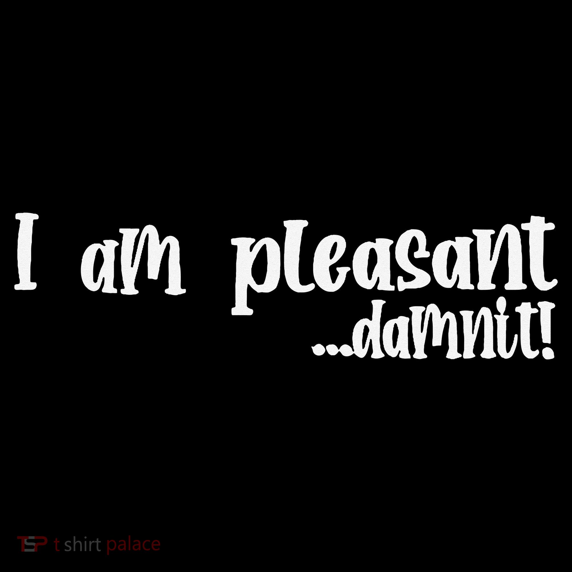 I Am Pleasant Damnit Baby Bodysuit