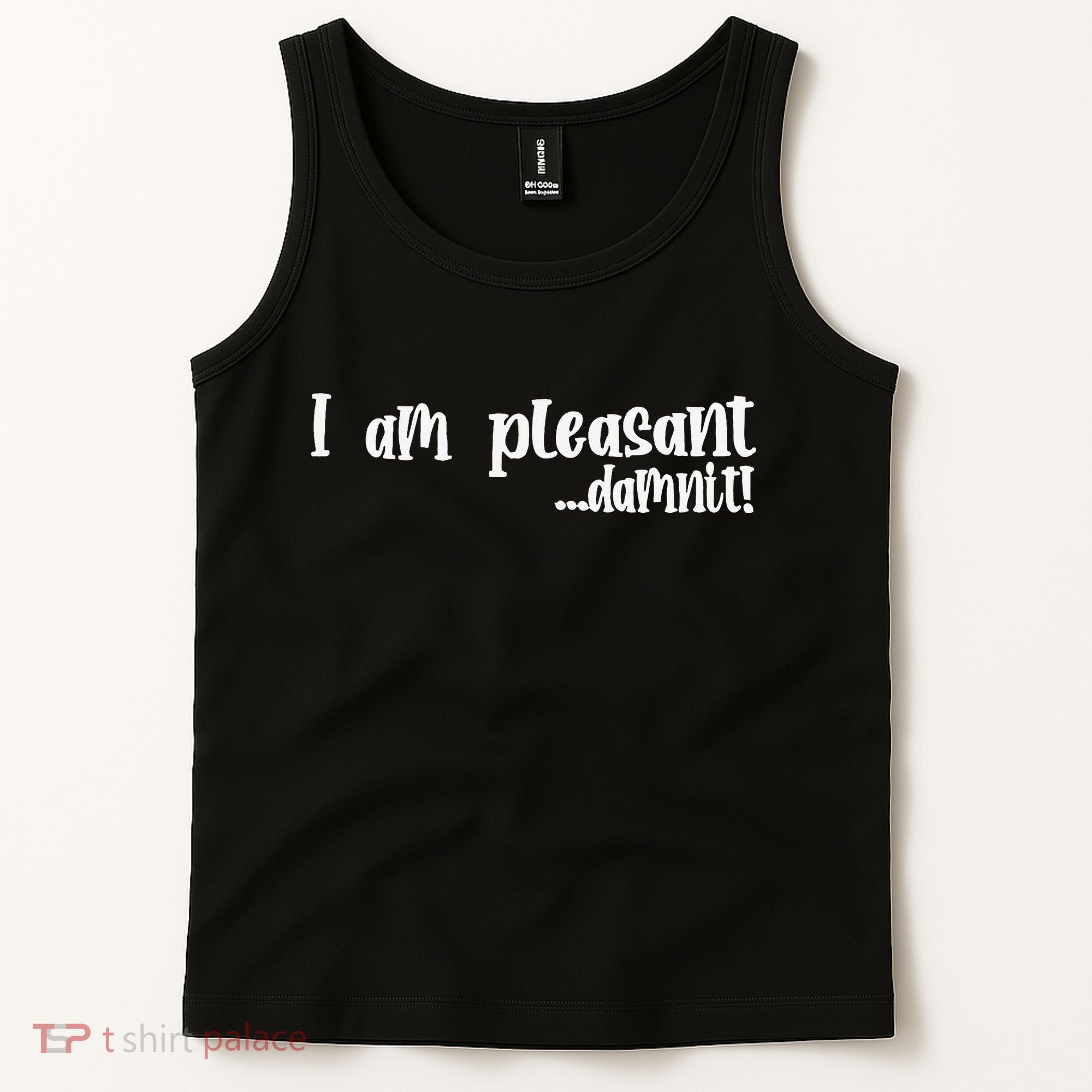 I Am Pleasant Damnit Tank Top