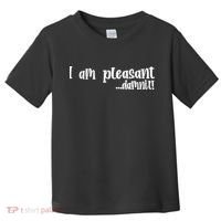 I Am Pleasant Damnit Toddler T-Shirt thumb 0
