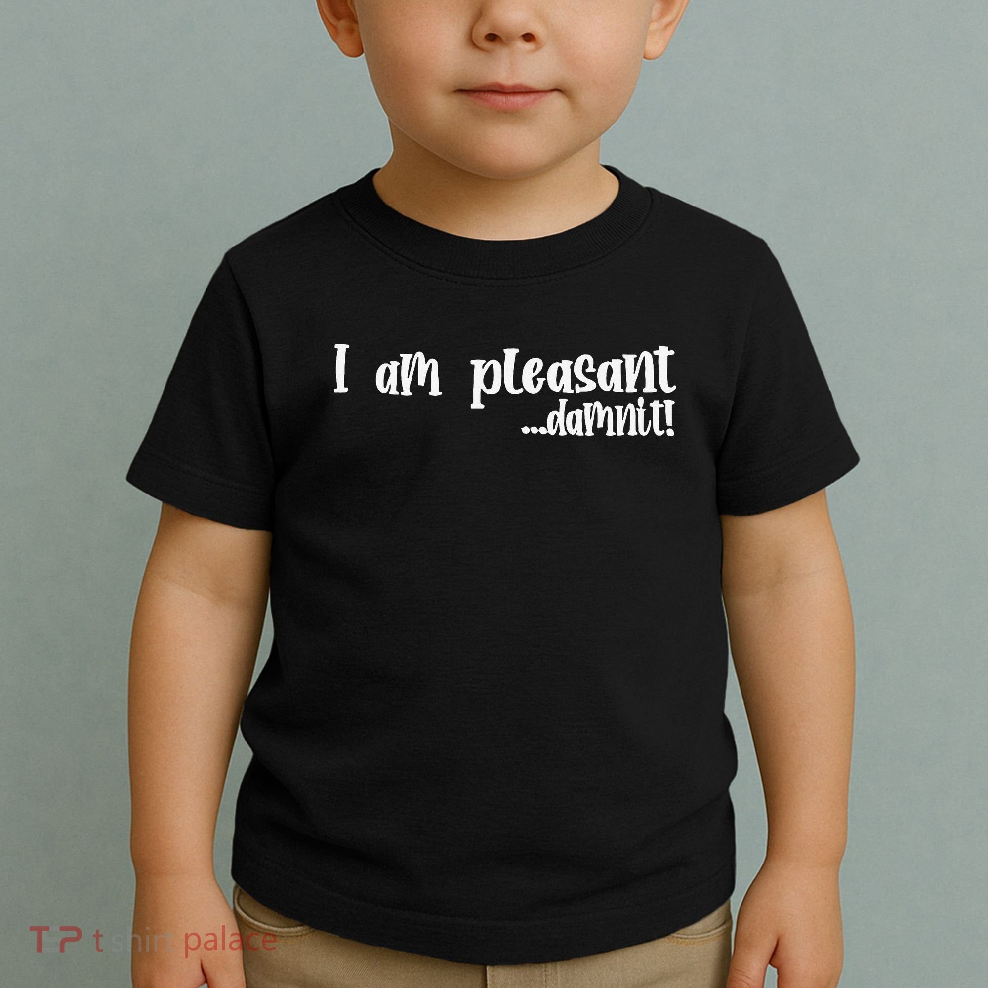 I Am Pleasant Damnit Toddler T-Shirt