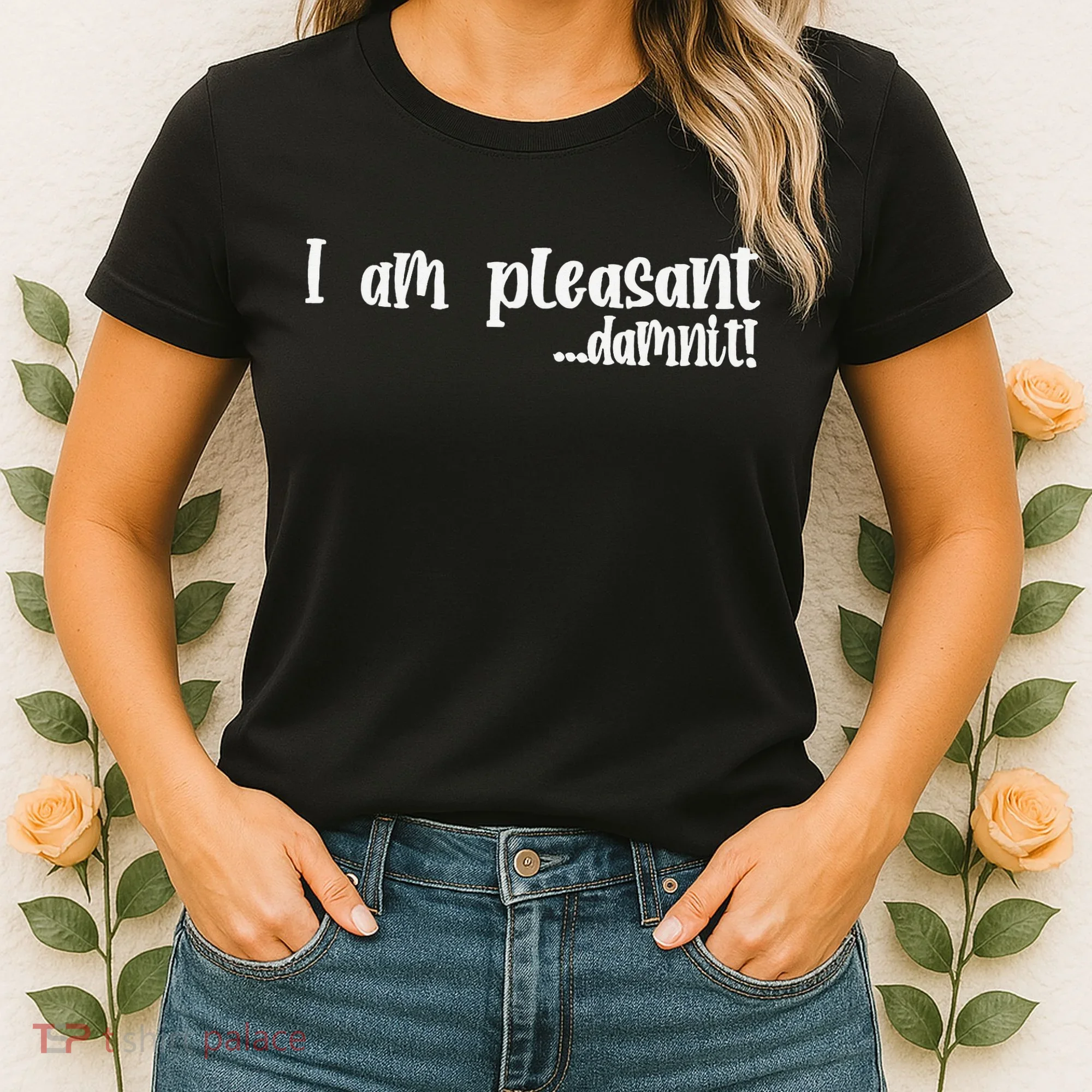 I Am Pleasant Damnit Women's T-Shirt