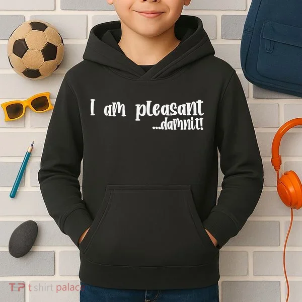 I Am Pleasant Damnit Kids Hoodie