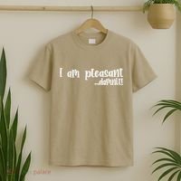 I Am Pleasant Damnit T-Shirt thumb 2