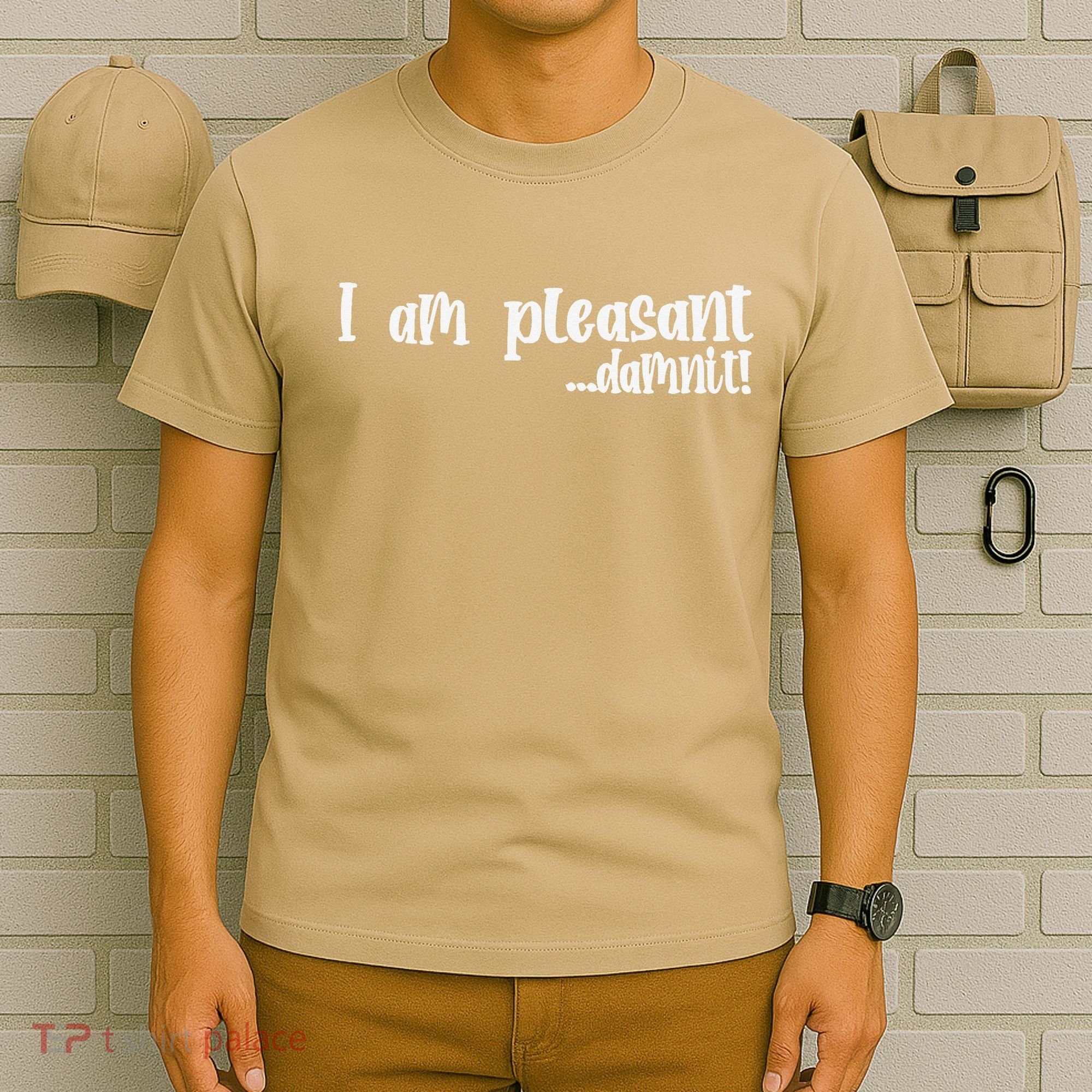 I Am Pleasant Damnit T-Shirt