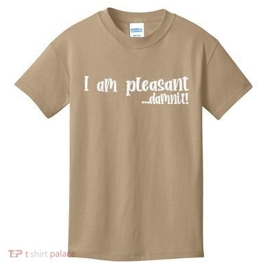 I Am Pleasant Damnit Kids T-Shirt