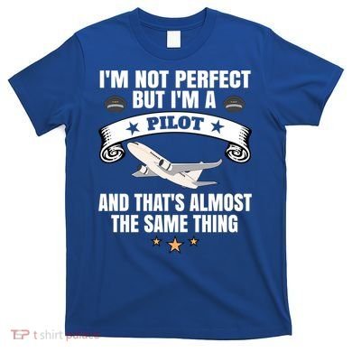 Im A Pilot Airplane Aviation Gift T-Shirt