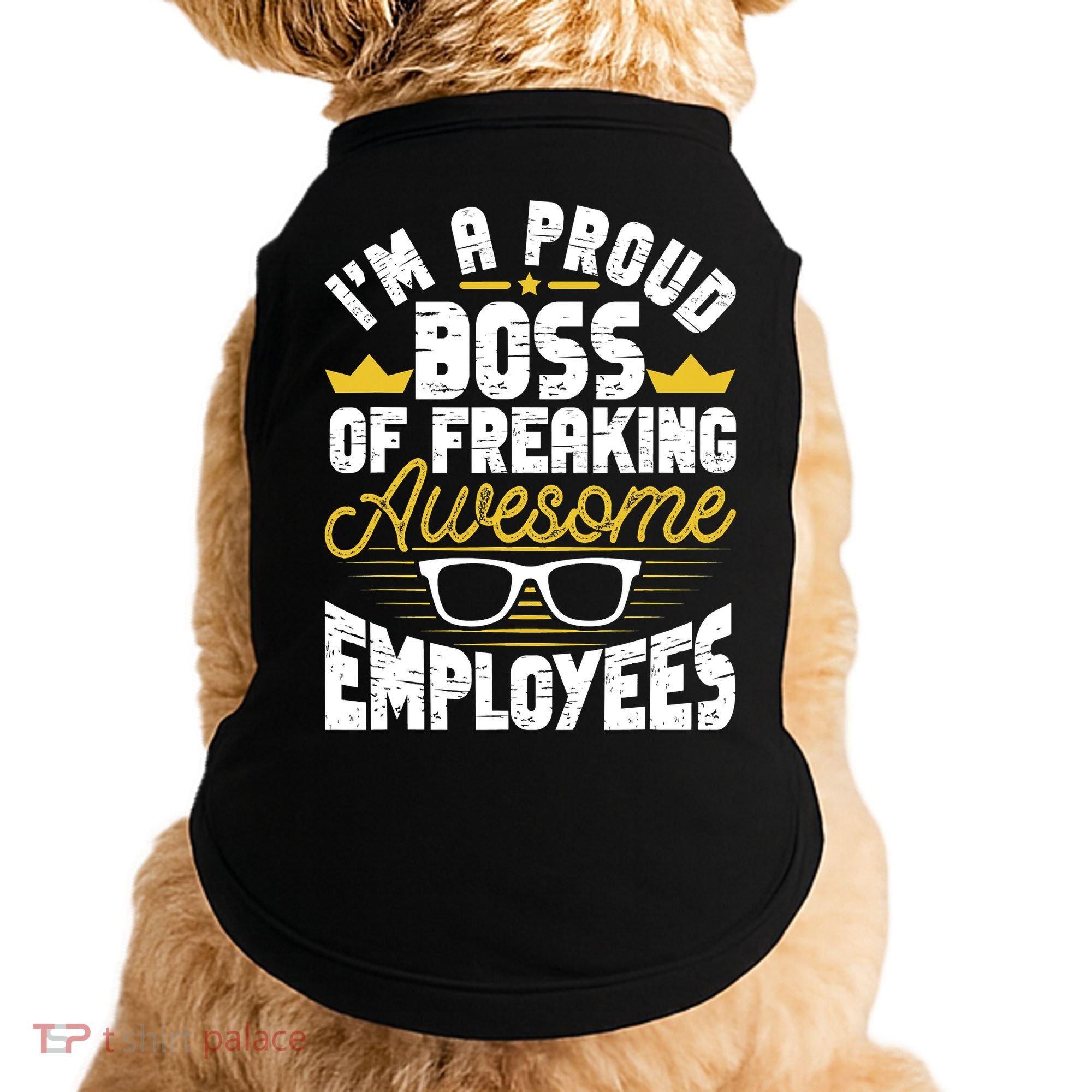I'm A Proud Boss Of Freaking Awesome Employees Boss Day Doggie Tank