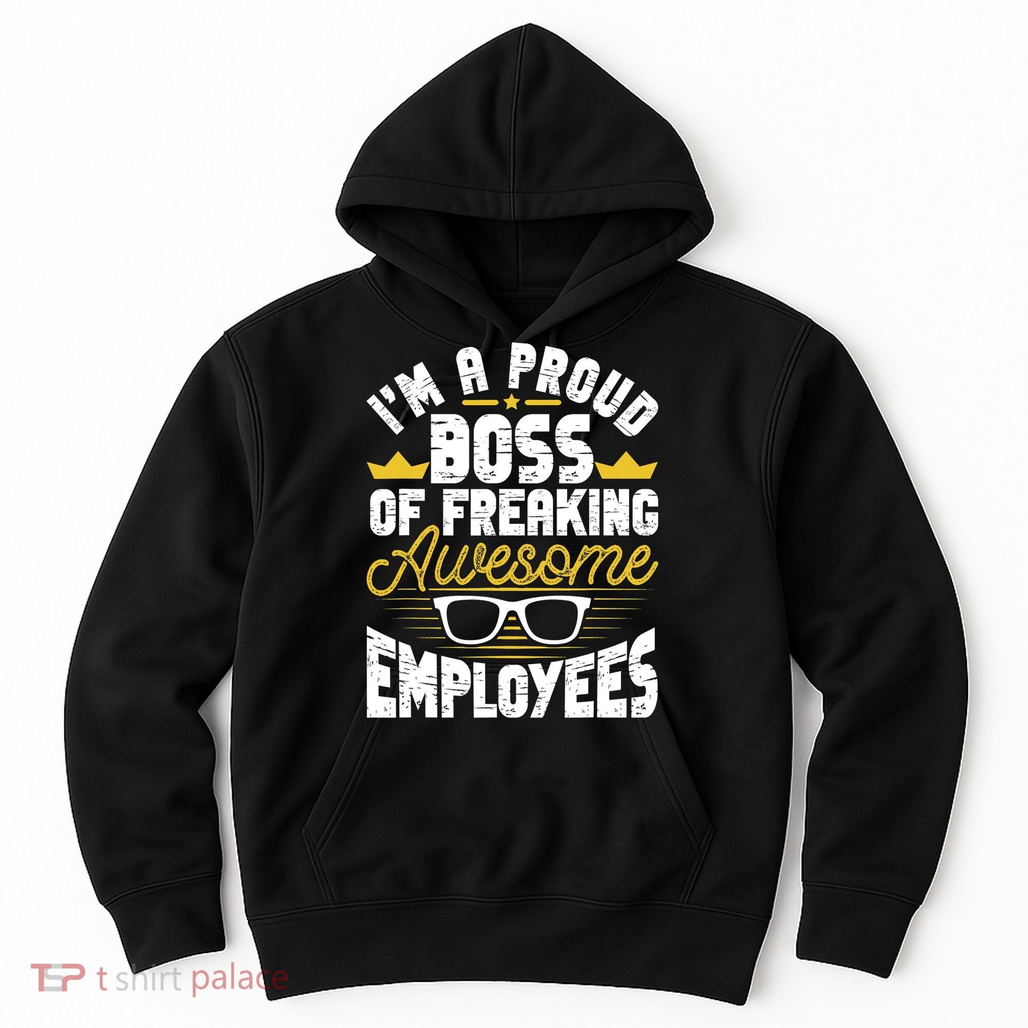 I'm A Proud Boss Of Freaking Awesome Employees Boss Day Hoodie