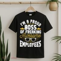 I'm A Proud Boss Of Freaking Awesome Employees Boss Day T-Shirt thumb 2