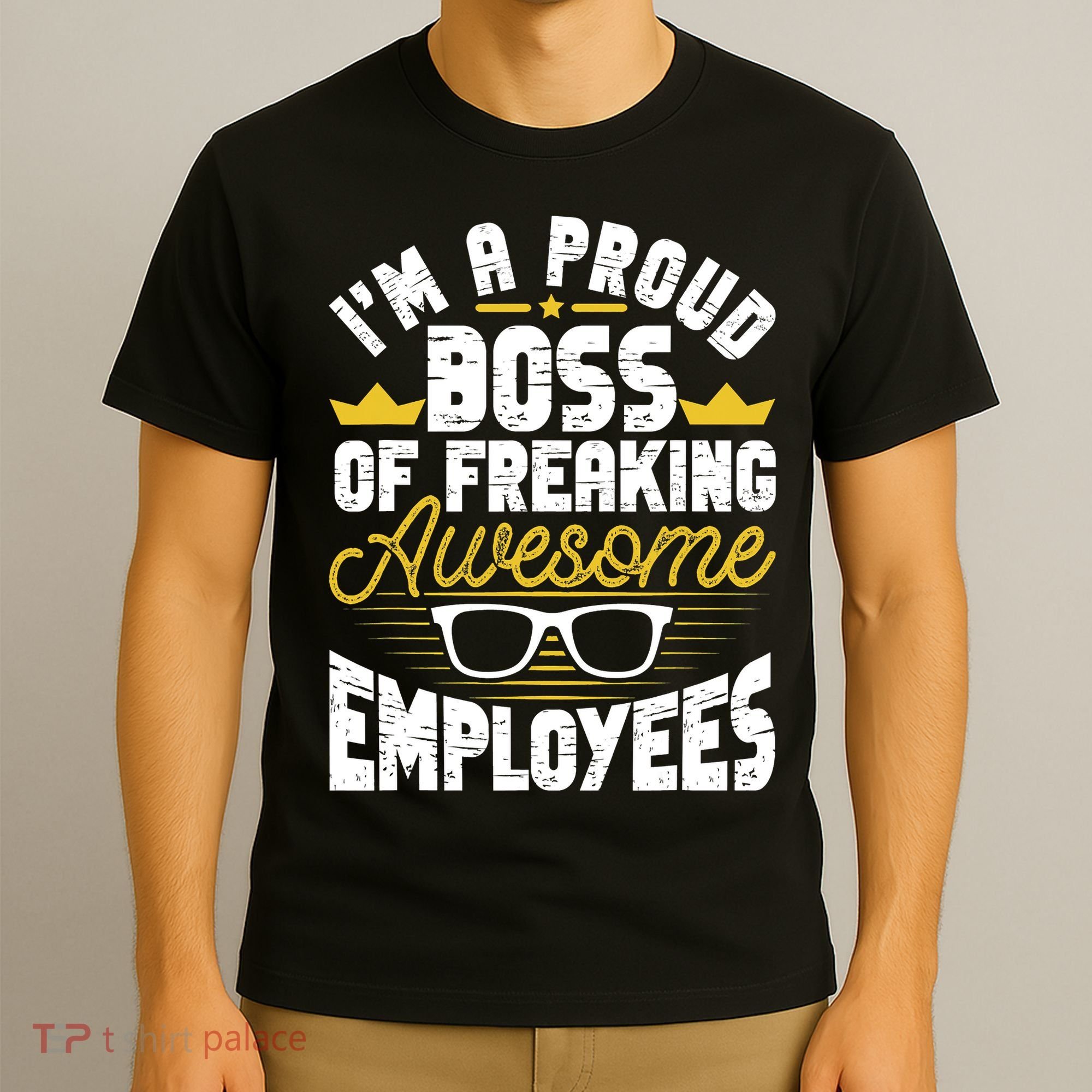 I'm A Proud Boss Of Freaking Awesome Employees Boss Day T-Shirt