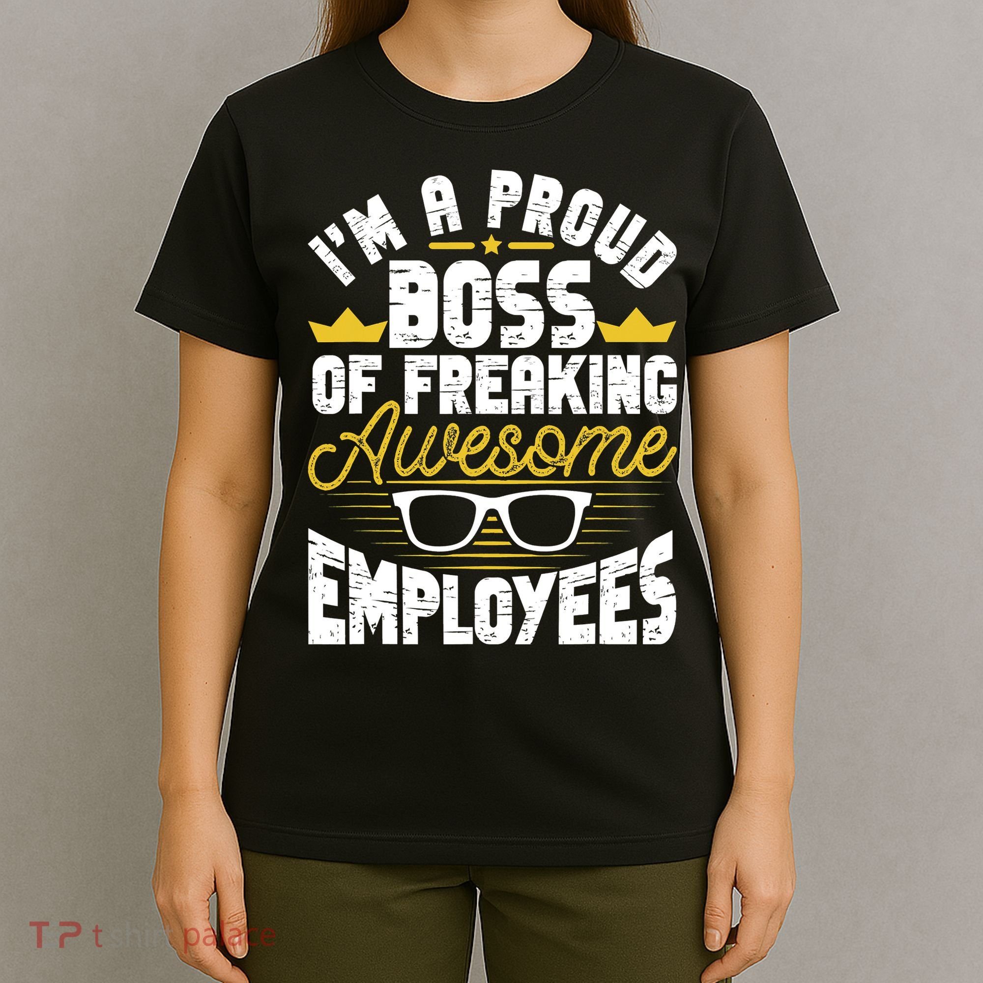 I'm A Proud Boss Of Freaking Awesome Employees Boss Day T-Shirt