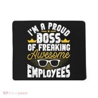 I'm A Proud Boss Of Freaking Awesome Employees Boss Day Mousepad thumb 0