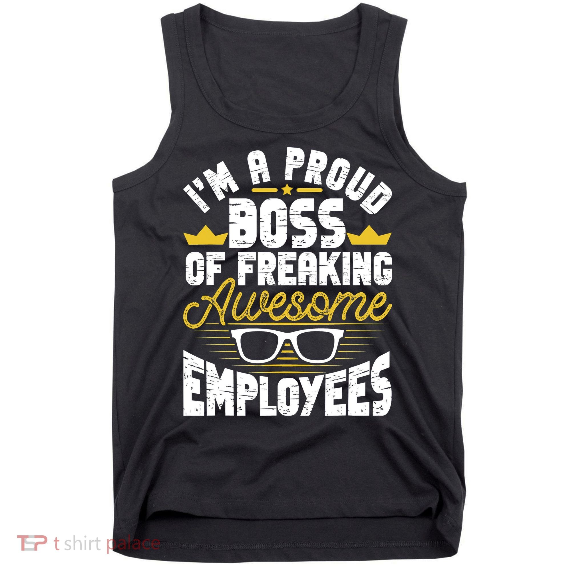 I'm A Proud Boss Of Freaking Awesome Employees Boss Day Tank Top