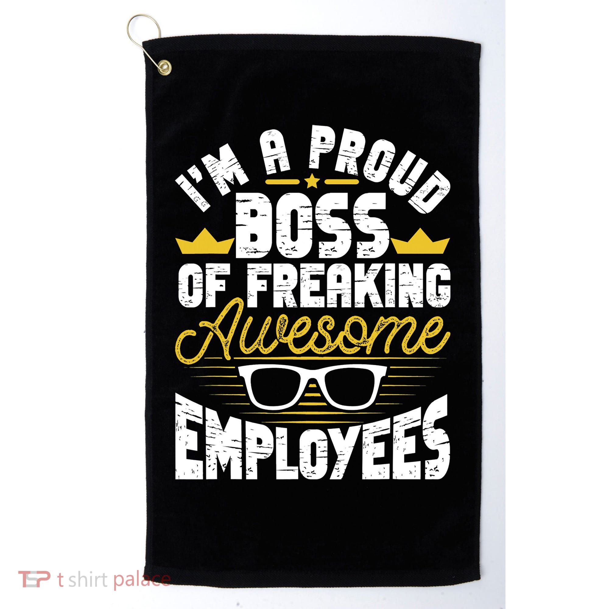 I'm A Proud Boss Of Freaking Awesome Employees Boss Day Golf Towel