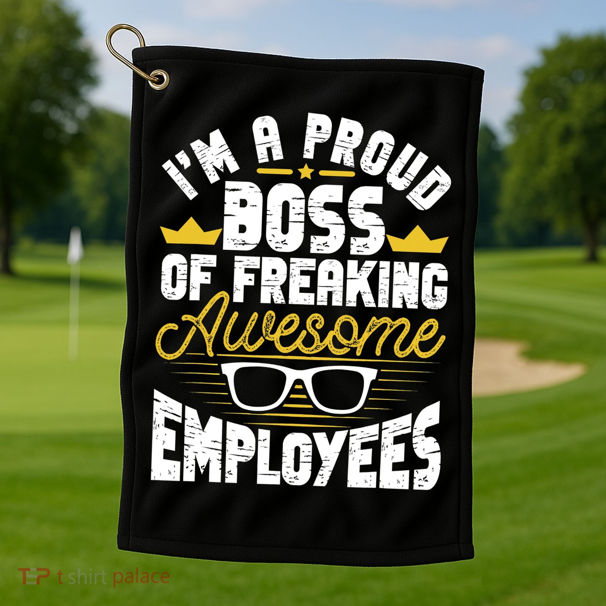 I'm A Proud Boss Of Freaking Awesome Employees Boss Day Golf Towel
