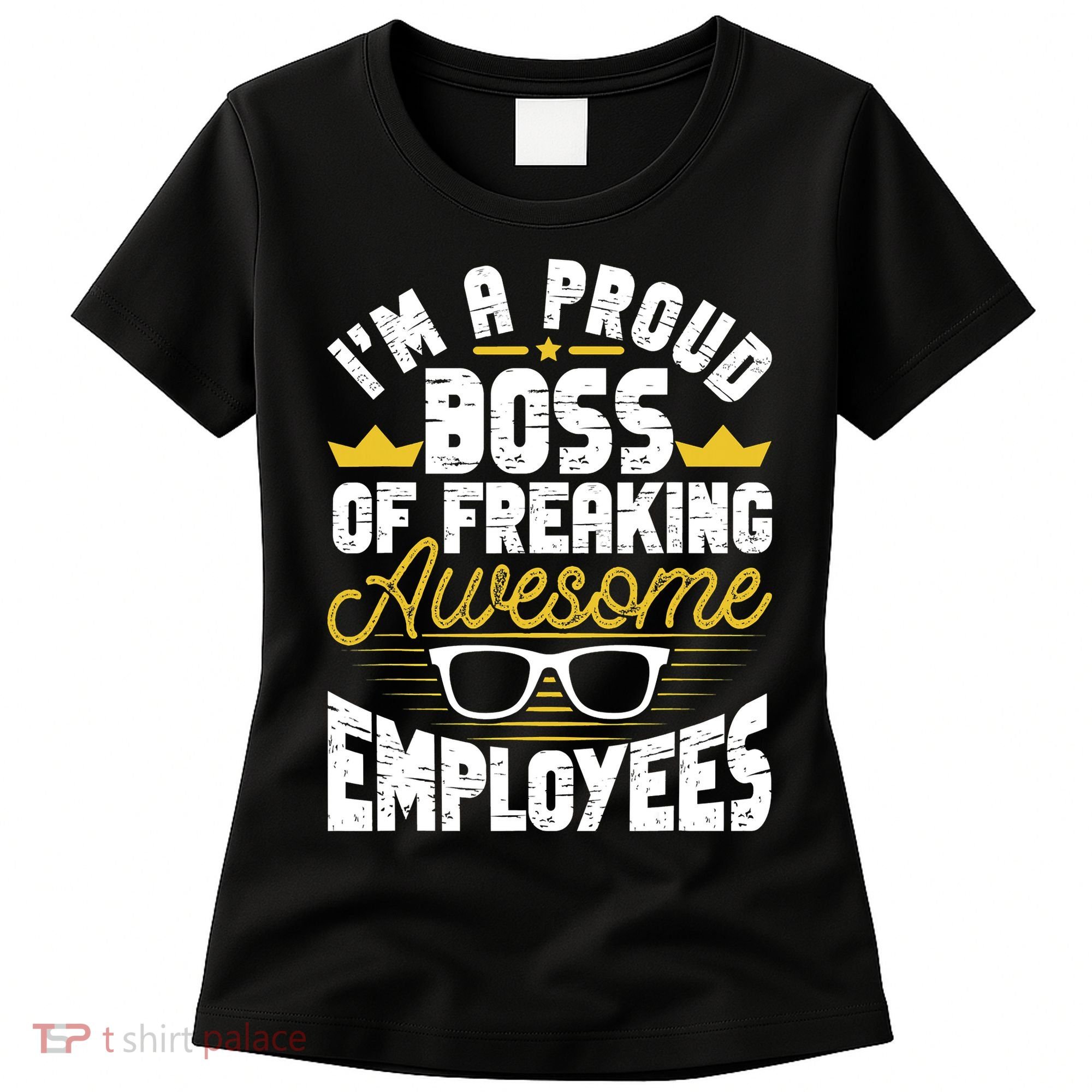 I'm A Proud Boss Of Freaking Awesome Employees Boss Day Women's T-Shirt
