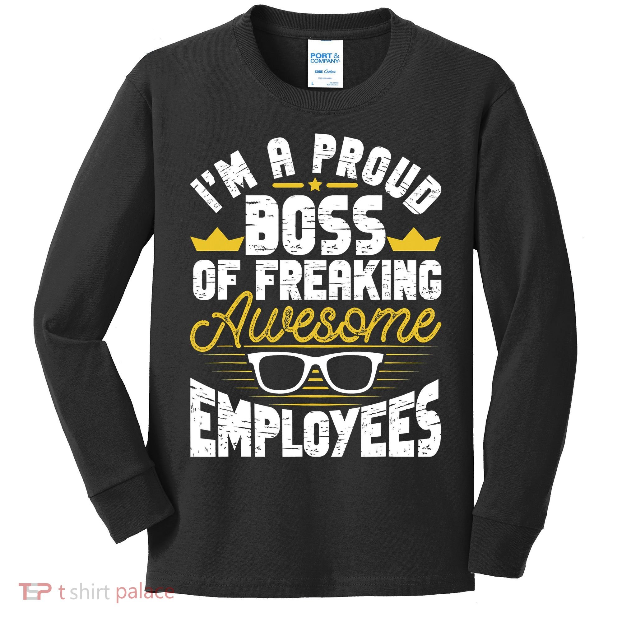 I'm A Proud Boss Of Freaking Awesome Employees Boss Day Kids Long Sleeve Shirt