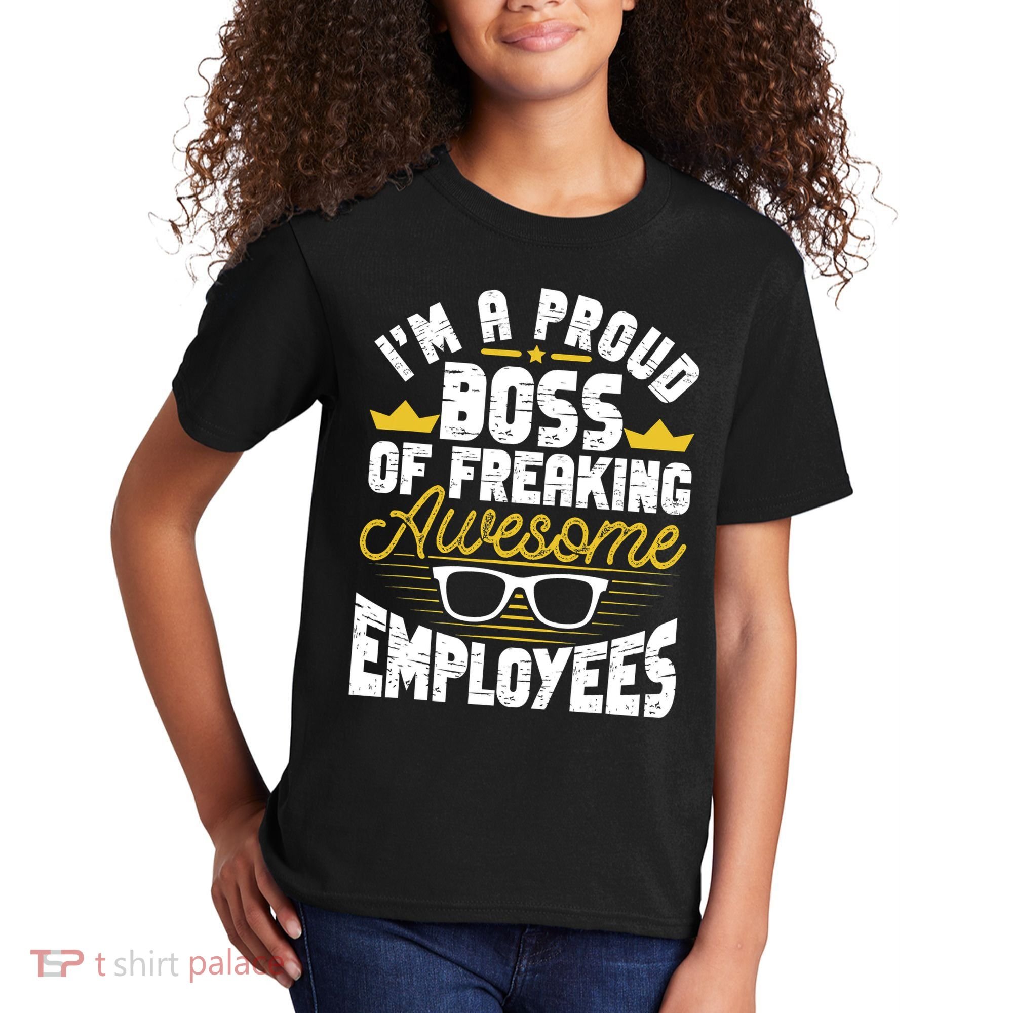 I'm A Proud Boss Of Freaking Awesome Employees Boss Day Kids T-Shirt