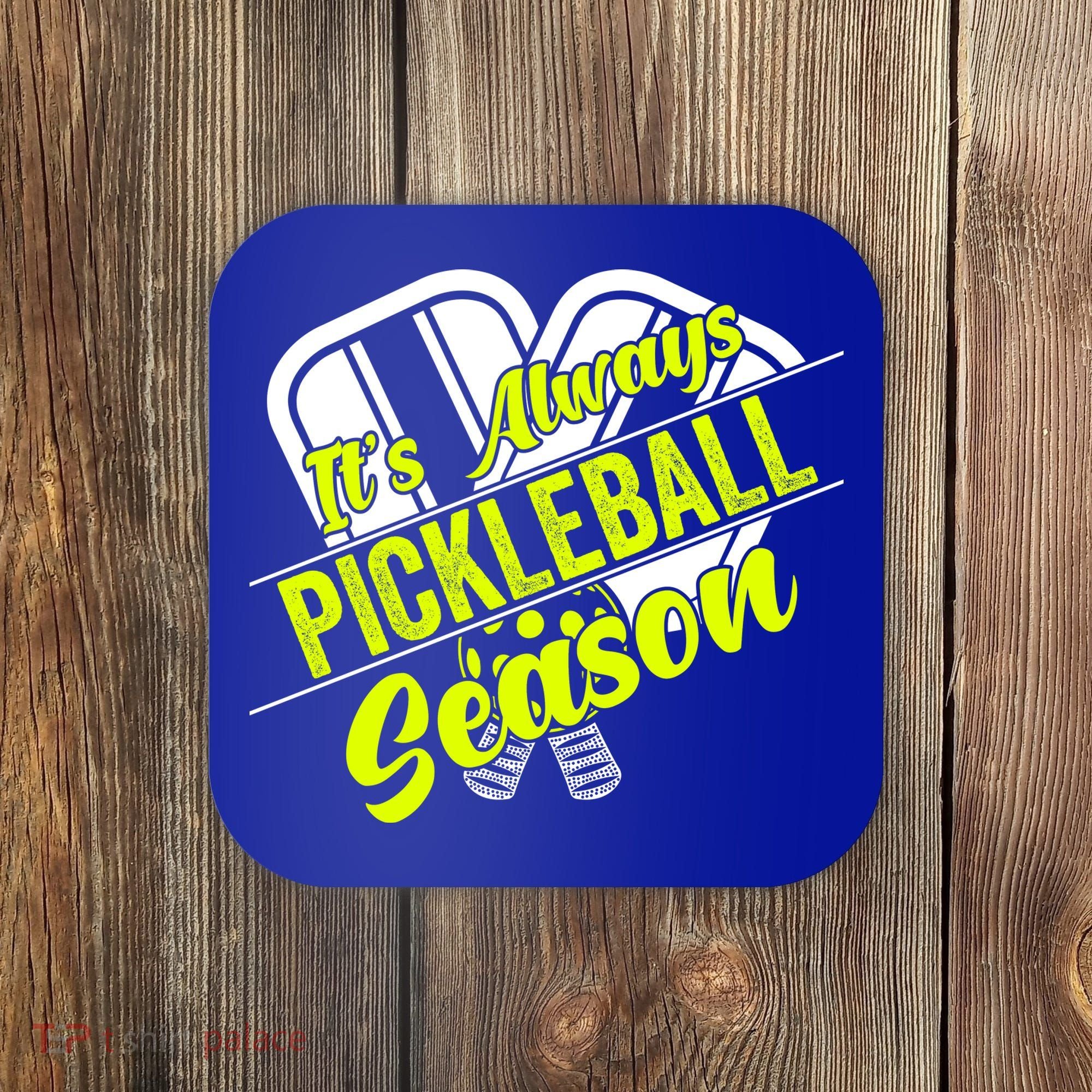 It's Always Pickleball Season Pickleball Paddle Gifts Coaster