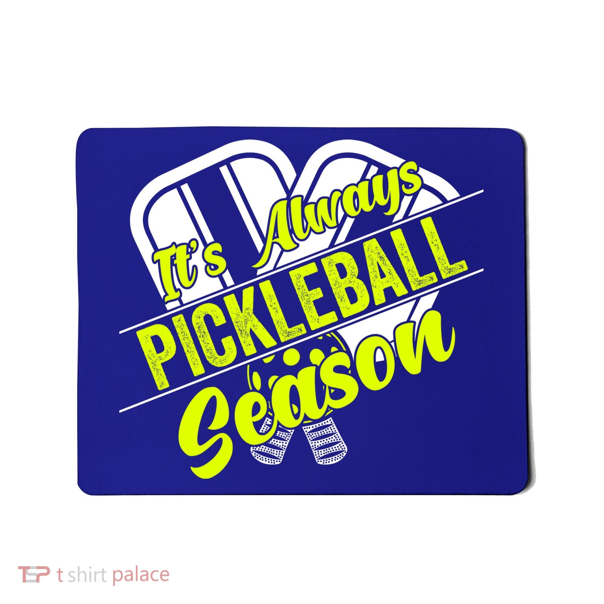 It's Always Pickleball Season Pickleball Paddle Gifts Mousepad