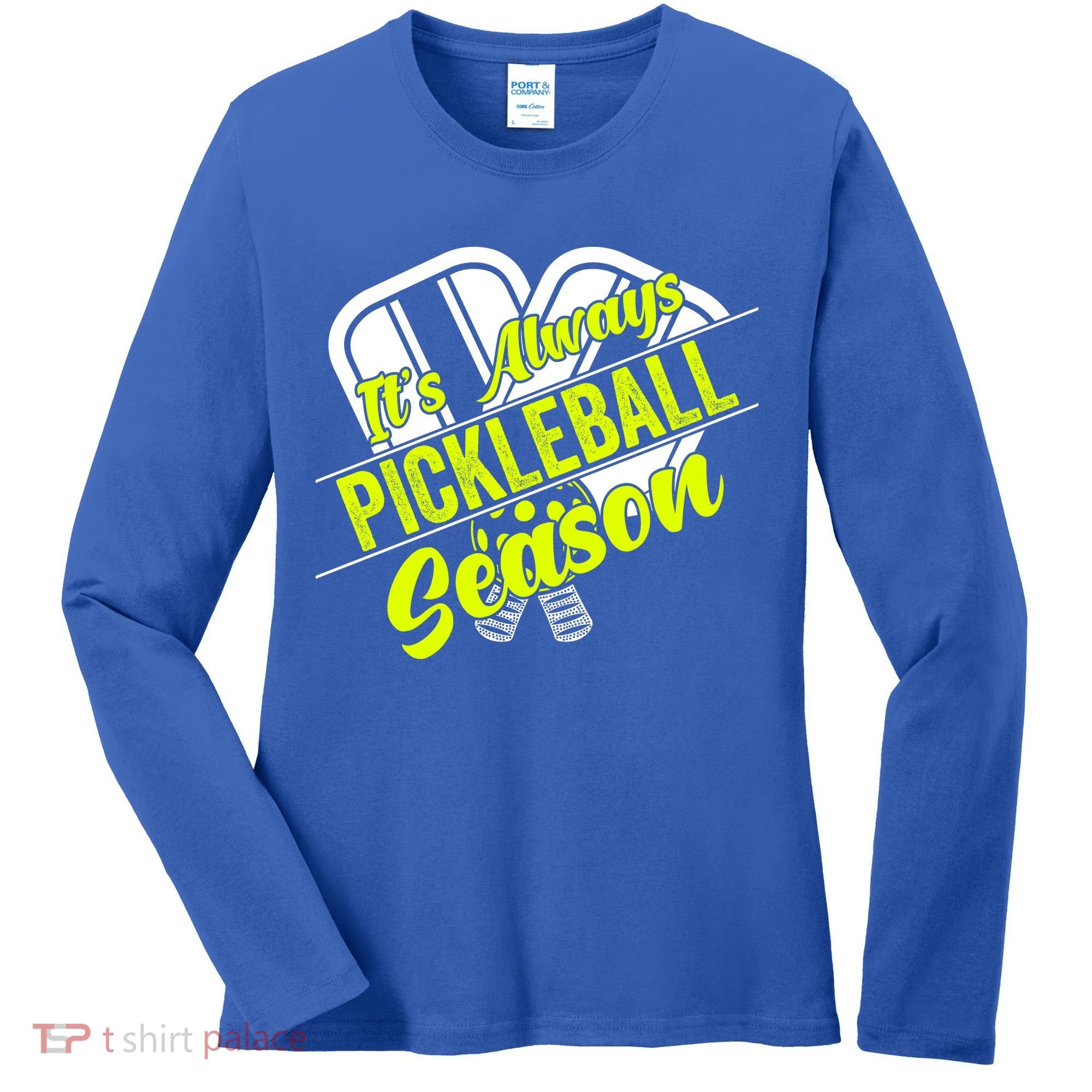 It's Always Pickleball Season Pickleball Paddle Gifts Women's Long Sleeve Shirt