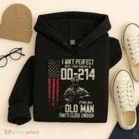 I AinT Perfect But I Do Have A Dd 214 For An Old Man Hoodie thumb 4