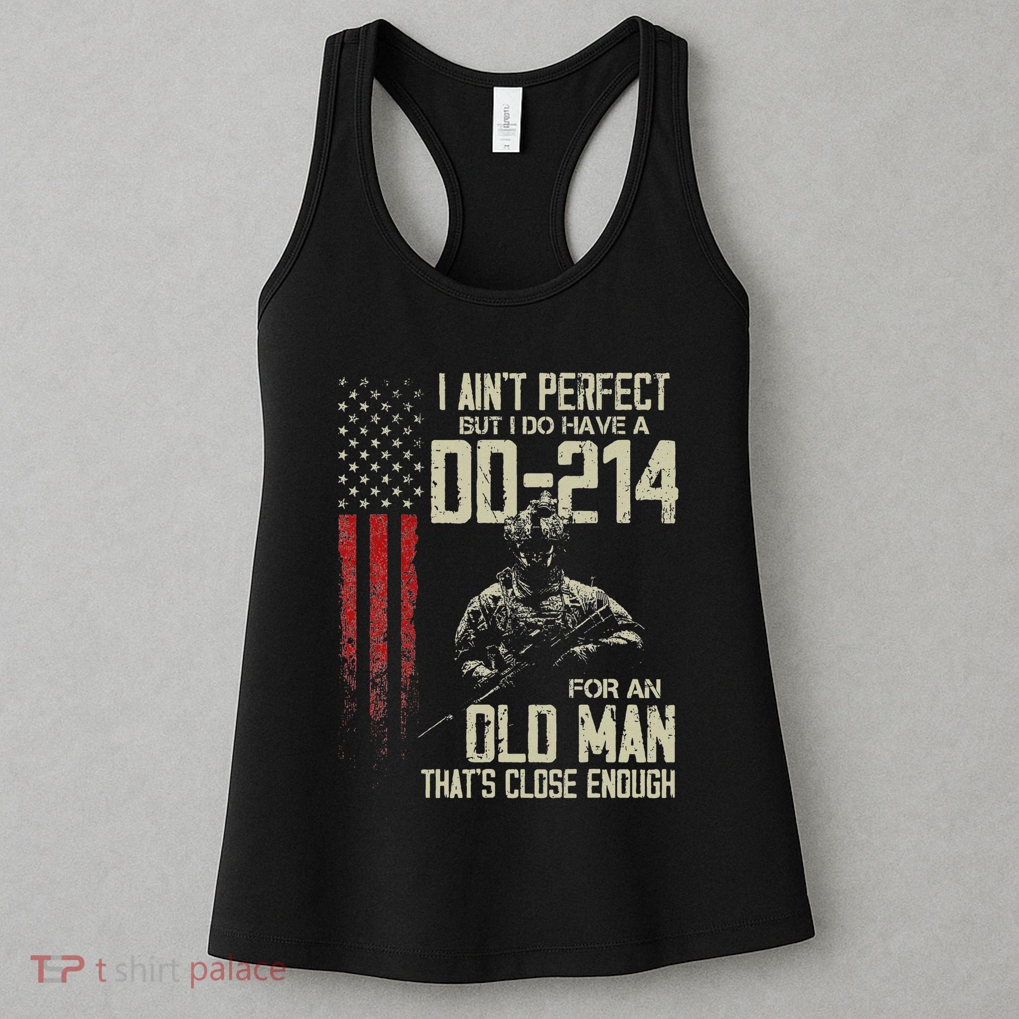 I AinT Perfect But I Do Have A Dd 214 For An Old Man Women's Tank Top