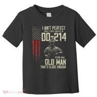 I AinT Perfect But I Do Have A Dd 214 For An Old Man Toddler T-Shirt thumb 0