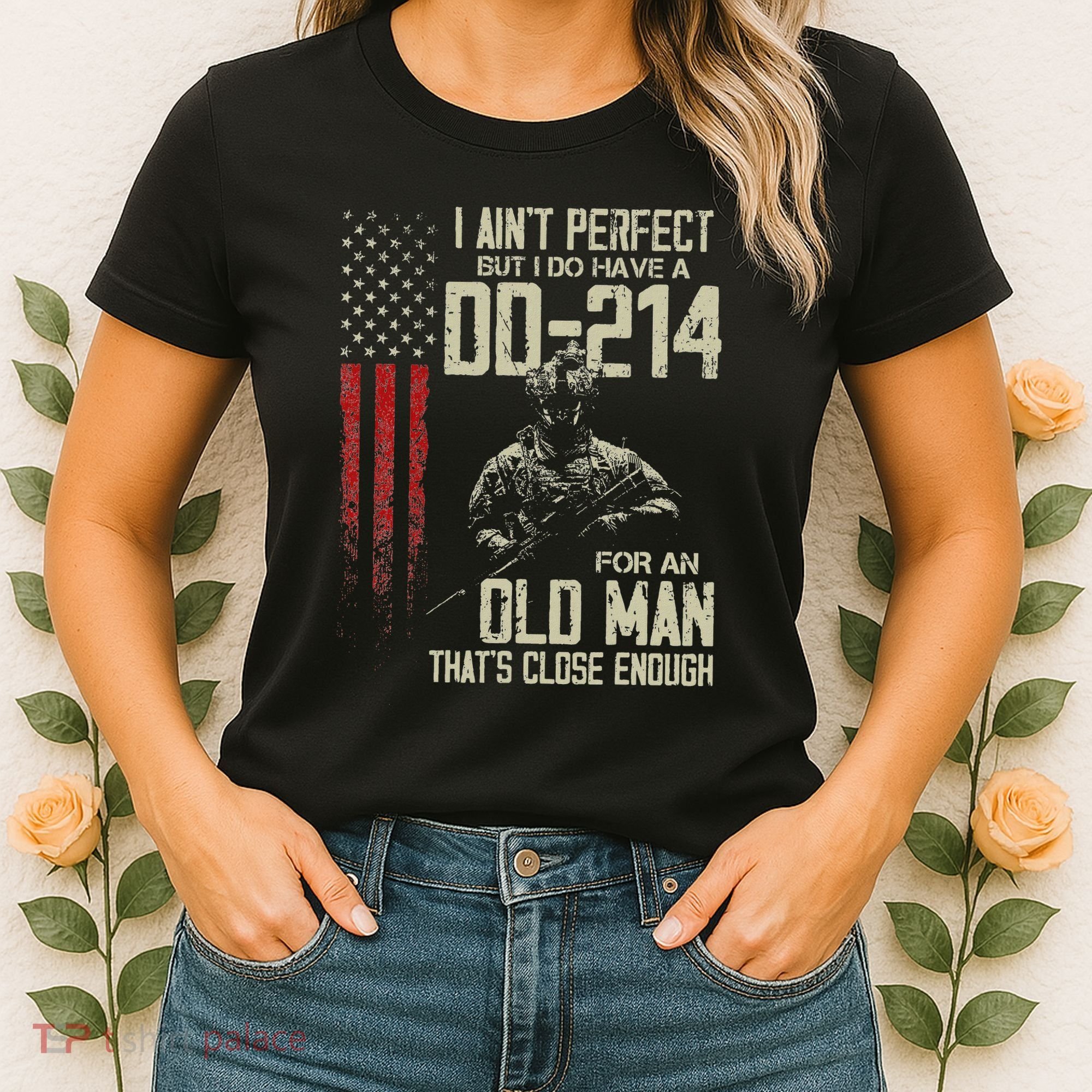 I AinT Perfect But I Do Have A Dd 214 For An Old Man Women's T-Shirt