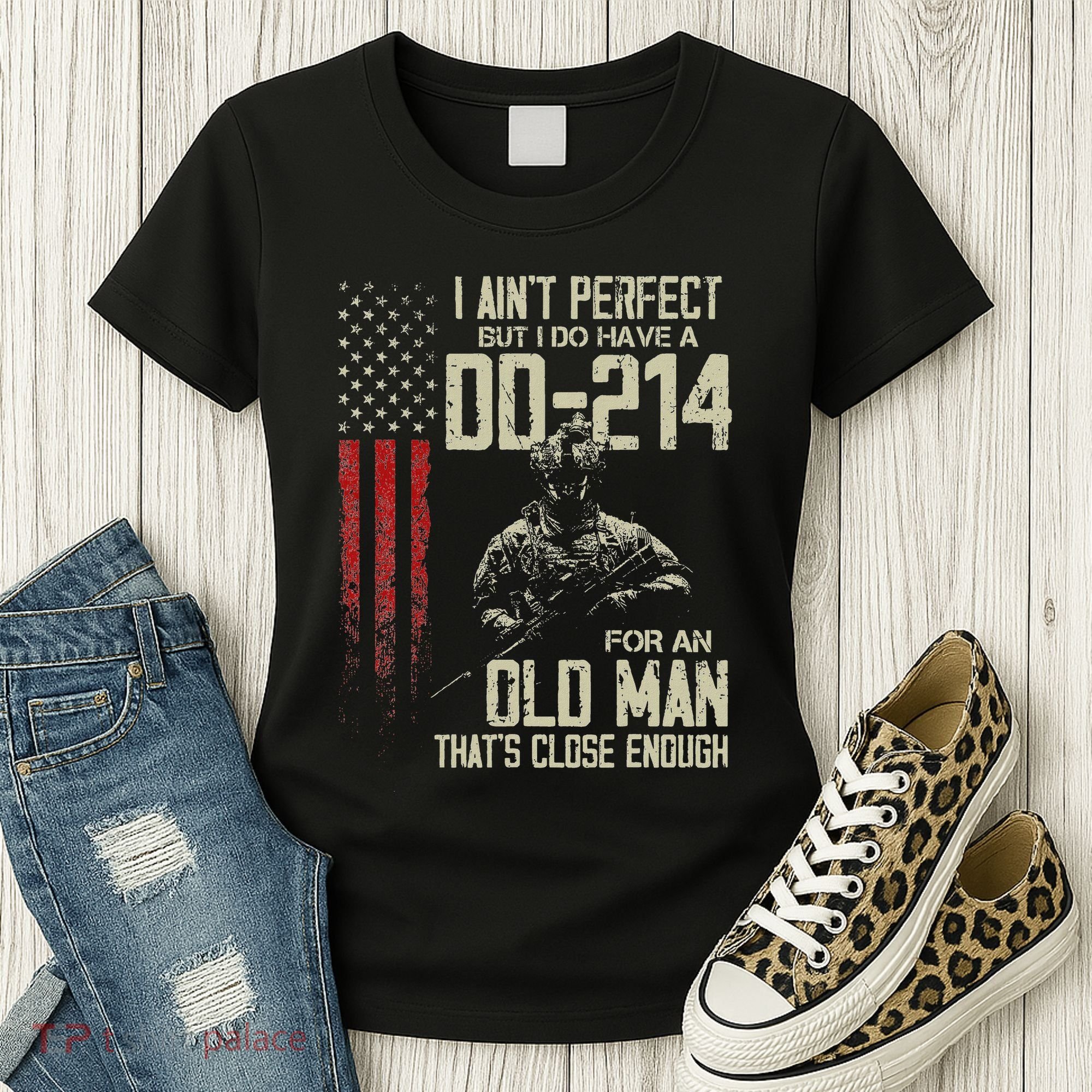 I AinT Perfect But I Do Have A Dd 214 For An Old Man Women's T-Shirt