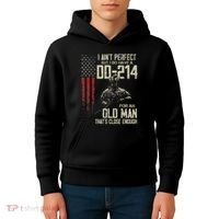 I AinT Perfect But I Do Have A Dd 214 For An Old Man Kids Hoodie thumb 4
