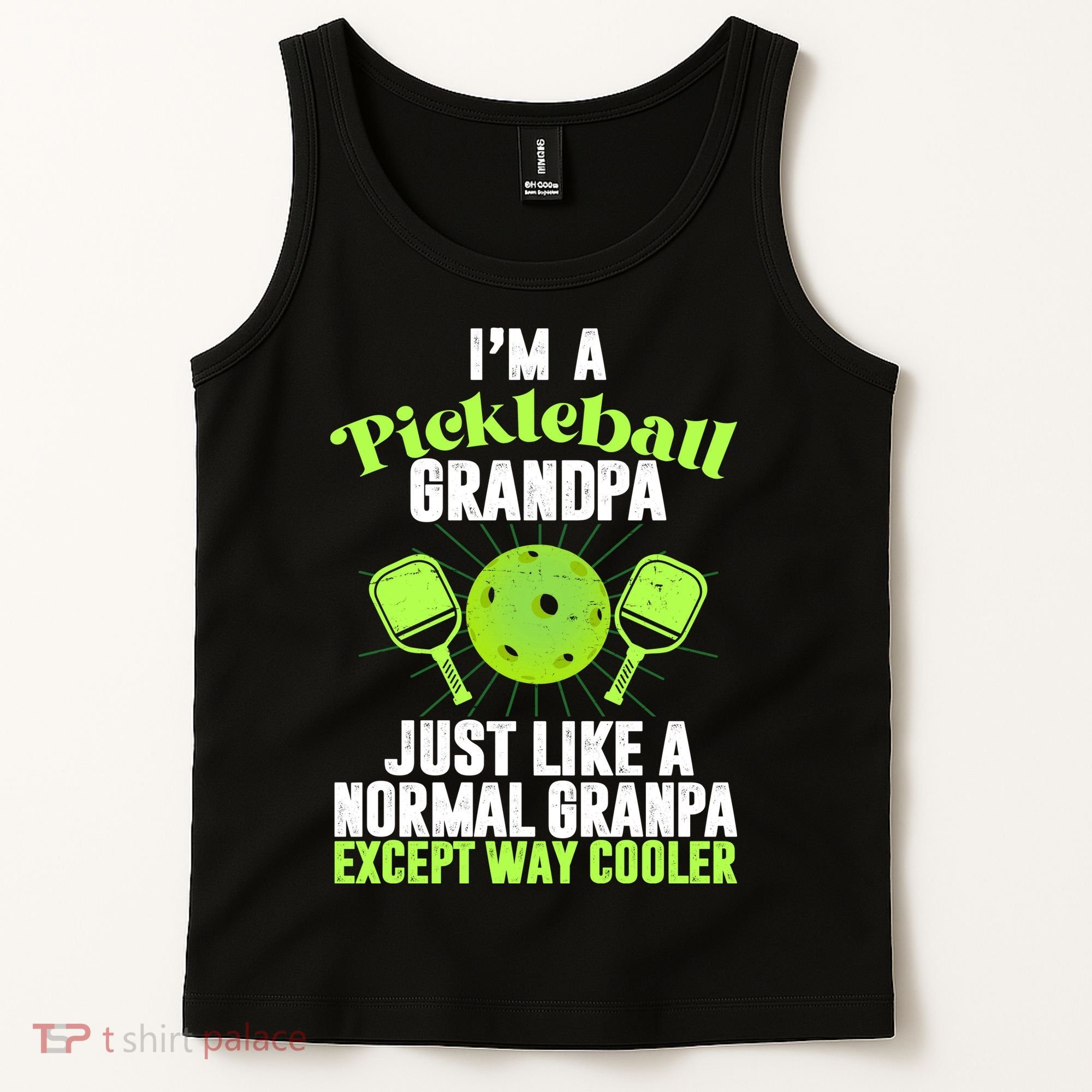 I'm A Pickleball Grandpa Just Like A Normal Grandpa Except Way Cooler Tank Top